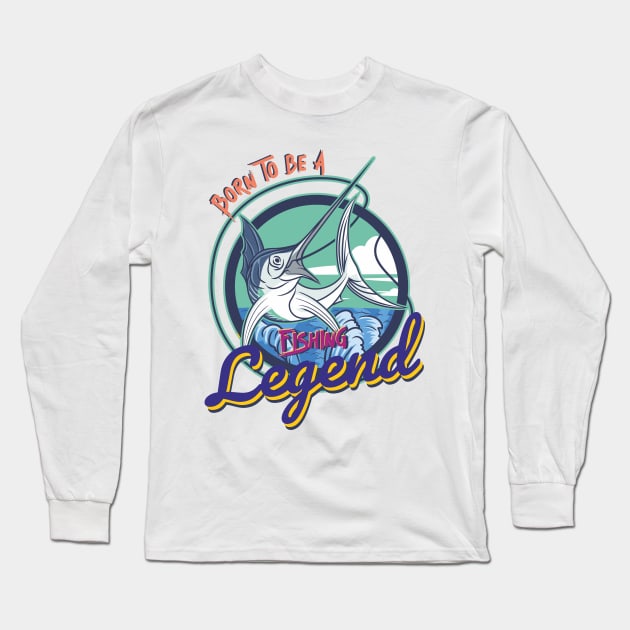 born to be a fishing legend Long Sleeve T-Shirt by DOGGHEAD